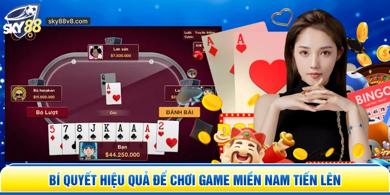 Bí quyết hiệu quả để chơi game Miền Nam Tiến Lên 