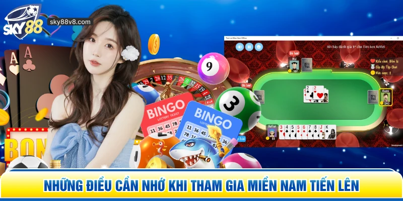 Những điều cần nhớ khi tham gia Miền Nam Tiến Lên 