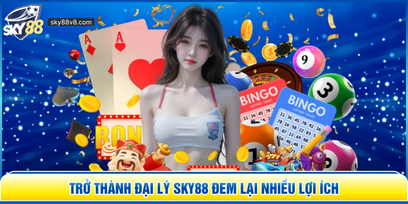 Trở thành đại lý Sky88 đem lại nhiều lợi ích